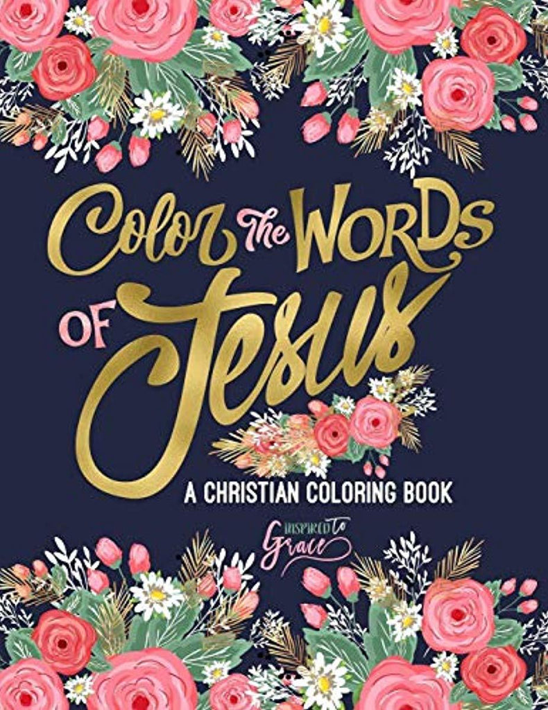 Color the Words of Jesus: A Christian Coloring Book: A Scripture Coloring Book for Adults & Teens (Bible Verse Coloring)