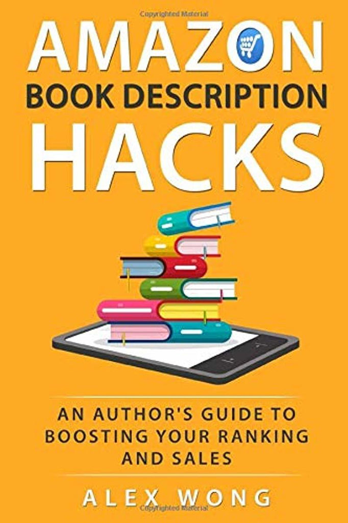 Amazon Book Description Hacks: An Author's Guide To Boosting Your Ranking And Sales