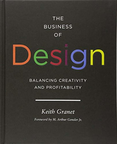 The Business of Design: Balancing Creativity and Profitability (business and career guide to creating a successful design firm)